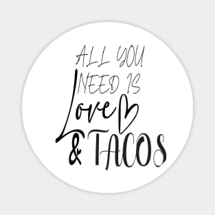 All You Need Is Love and Tacos Cute Funny cute Valentines Day Magnet